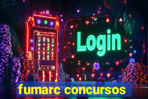 fumarc concursos